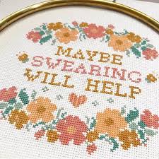 Cross stitch is reported to be the oldest form of embroidery. Maybe Swearing Will Help Cross Stitch Pattern Quote Etsy Needlepoint Patterns Cross Stitch Patterns Stitch Patterns