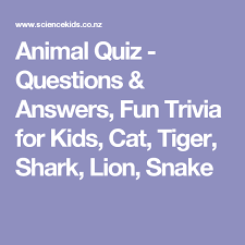 You can use this swimming information to make your own swimming trivia questions. Animal Quiz Questions Answers Fun Trivia For Kids Cat Tiger Shark Lion Snake Quizzes For Kids Substitute Teaching Kids Quiz Questions