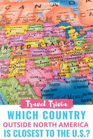 Which Country Outside North America Is Closest To The United States