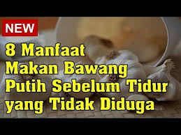 Masalahnya proses pemanasan dan pengolahan. 8 Manfaat Makan Bawang Putih Sebelum Tidur Yang Tidak Diduga Youtube