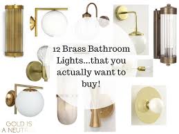 When the design intent calls for uncluttered simplicity, this wall sconce is just right. 12 Brass Bathroom Wall Lights That You Actually Want To Buy Gold Is A Neutral