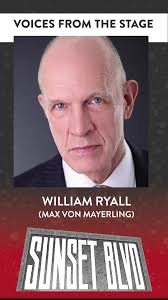Join us in welcoming back William Ryall, who is performing the role of Max  von Mayerling in Andrew Lloyd Webber’s SUNSET BOULEVARD. William was last  seen at Broadway At Music Circus in last summer’s ...