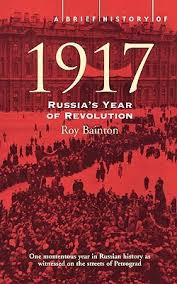 At queens university belfast, i read russian studies and english for my first degree. A Brief History Of 1917 Russia S Year Of Revolution By Roy Bainton