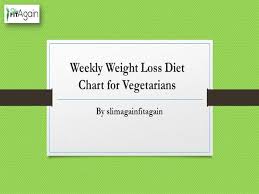 Weekly Weight Loss Diet Chart For Vegetarians Authorstream