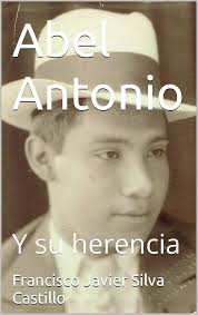 Abel Antonio: Y su herencia (Spanish Edition) eBook : Silva Castillo,  Francisco Javier: Amazon.com.br: Livros