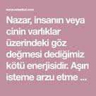 Nazar Insanin Veya Cinin Varliklar Uzerindeki Goz Degmesi Dedigimiz Kotu Enerjisidir Asiri Isteme Arzu Etme Hosuna Gitme Gibi Hislerle De G Dualar Inanc Arzu
