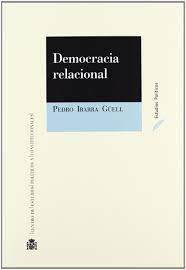 Pedro ibarra güell is a professor of political science at the university of the basque country (upv/ehu), where he served as director of the department of political science and public administration. Democracia Relacional Amazon De Ibarra Guell Pedro Fremdsprachige Bucher