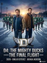 🎬 **D4: THE MIGHTY DUCKS — THE FINAL FLIGHT (2026)** ⭐ Emilio Estevez ·  Joshua Jackson · Marguerite Moreau · Elden Henson · Kenan Thompson Time has  done what no rival ever