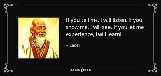 Laozi Quote If You Tell Me I Will Listen If You Show