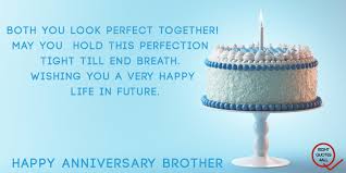 A friend is the only relation in life who is closer to heart than any blood relation. Happy Marriage Anniversary Wishes For Brother Wishes For Brother