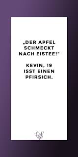 Lustige Spruche Funny Witzig Lustig Spruch Spruche Der Apfel Schmeckt Nach Eistee Kevin 19 Isst Einen Pfirsic Coole Spruche Lustige Spruche Spruche