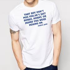 Made of horn, resembling horn; Derrick Jaxn That Boy Don T Miss You He S Just Bored Horny Or Heard You Were Moving On Shirt Peepztees