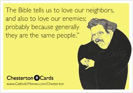 Love Your Neighbors And Enemies Neighbor Quotes Catholic Memes Love Your Neighbour