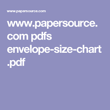 Www Papersource Com Pdfs Envelope Size Chart Pdf Packaging