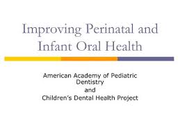 Improving Perinatal And Infant Oral Health In 2020 Oral Health Oral Health Activities Adolescent Health