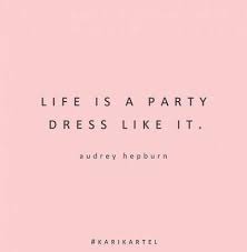 54 Ideas For Dress Classy Quotes Audrey Hepburn Fashion Quotes Funny Party Girl Quotes Fashion Quotes Inspirational