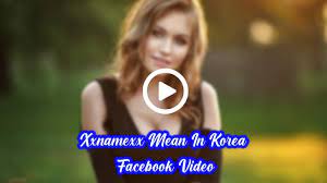 Bagi kalian yang ingin mendapatkan aplikasi ini, jangan khawatir karena kami akan mencantumkan link nya di bawah agar kalian bisa mengakses semua video di dalamnya dengan mudah. Download Xxnamexx Mean In Korea Facebook Video Lengkap Full Hd
