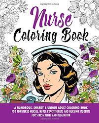 Looking for books by nurse coloring book? Nurse Coloring Book A Humorous Snarky Unique Adult Coloring Book For Registered Nurses Nurse Practitioners And Nursing Students For Stress Relief And Relaxation Amazon De Skye Morgana Fremdsprachige Bucher