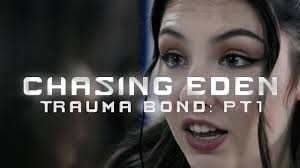 Chasing Eden S1-E2: 'Trauma Bond Pt1