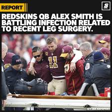Eric bickel from the sports junkies reported this morning that smith has had multiple surgeries due to the complications and infections following his initial surgery. Thescore On Twitter Redskins Alex Smith Is Reportedly Battling A Post Op Infection In His Leg Https T Co Zvzk5knuni