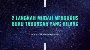 Semua informasi tentang surat kehilangan mobil lengkap disini, mulai dari cara membuat laporan polisi yang benar, contoh surat laporan pengaduan, biaya dll. 2 Langkah Mudah Mengurus Buku Tabungan Yang Hilang Blogger Indonesia