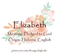 Baby Girl Name Elizabeth Meaning Pledged To God Origin Hebrew English Www Pinterest Com In 2020 Girl Names With Meaning Baby Girl Names Unusual Baby Girl Names
