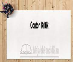Kritik dapat didasarkan pada menyetujui atau tidak setuju pendapat seseorang tentang suatu masalah. Contoh Kritik Pengertian Ciri Fungsi Macam Dan Contoh