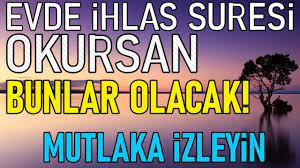 Ve lem yekün lehû küfüven ehad. Evine Girince 3 Ihlas Suresi Okursan Bak Neler Yasayacaksin Mutlaka Izleyin Uygulayin Youtube