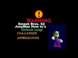 Clear the first level of adventure mode with a 2 in the  . How To Unlock Luigi Super Smash Bros N64 Youtube