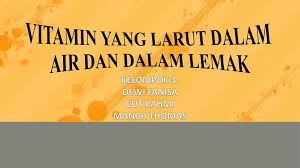 Karena itu vitamin c sering disebut fresh food vitamin. Vitamin Yang Larut Dalam Air Dan Dalam Lemak Ppt Download