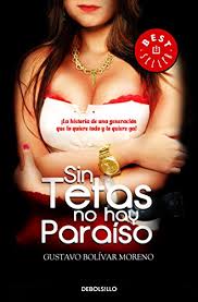 Gustavo bolívar moreno is a prolific colombian author, screenwriter, and journalist, who was elected to the senate of colombia in 2018 as a. 9786073107013 Sin Tetas No Hay Paraiso Without Breasts There Is No Paradise Abebooks Bolivar Moreno Gustavo 6073107013