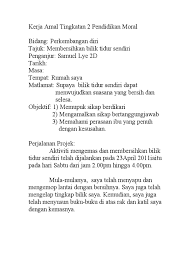 Pengembangan diri menjadi salah satu upaya yang dilaksanakan di setiap lembaga pendidikan dengan mengacu pada kurikulum yang telah dirumuskan di lembaga tersebut. Kerja Amal Tingkatan 2 Pendidikan Moral Bidang Perkembangan Diri Tajuk