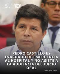 🚨Pedro Castillo no asiste a juicio oral y es evacuado de emergencia del  penal de Barbadillo por "trastorno del sensorio etimología a determinar",  según informó el director del penal de Barbadillo. El