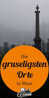 erkundet mit uns unheimliche orte in wien 1000things die gruseligsten orte unheimliche orte wien urlaub