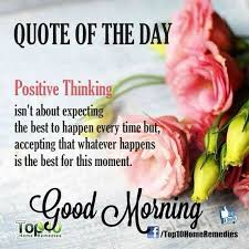 Positive Thinking Morning Quote Pictures Photos And Images For Facebook Tumblr Pinterest And Twitter Good Day Quotes Good Morning Quotes Morning Quotes