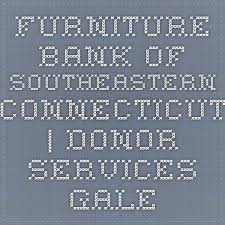 Furniture Bank Of Southeastern Connecticut Gales Ferry They Accepts Donations Of Household Furniture In Good Cond Connecticut Household Furniture Letting Go