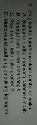 Miturut akeh sithike rerangkene tembung, ukara dibedakake dadi rong ukara yaiku ukara lamba lan ukara camboran. Bantu Jawab Dong Kakak Pleasee Brainly Co Id