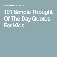 115 Positive Thought For The Day Quotes For Kids Motivational Quotes For Kids Thoughts For Kids Quotes For Kids Short stories for kids are adventurous and interesting ways to teach your children about good morals and right conduct. 115 positive thought for the day quotes