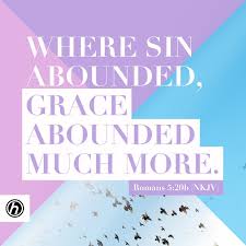 Moreover The Law Entered That The Offense Might Abound But Where Sin Abounded Grace Abounded Much More Romans 5 20 Nkjv Bible Grace Abounds Romans 5 Nkjv