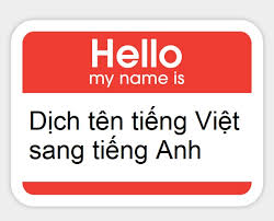 Check spelling or type a new query. Cach Dá»‹ch Ten Tiáº¿ng Viá»‡t Sang Tiáº¿ng Anh Ä'á»ƒ Xem Ten Báº¡n La Gi