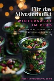 Wintersalat Im Glas Mit Grunkohl Cranberrys Und Champagner Orangen Dressing Feed Me Up Before You Go Go Wintersalat Salate Vegetarisch Eingelegtes Essen