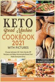 This keto bread recipe is easy to make, and turns out really well! Keto Bread Machine Cookbook 2021 With Pictures Choose Between 50 Keto Hands Off Recipes And Bake Homemade Bread That Make Everyone Envy Paperback Brain Lair Books
