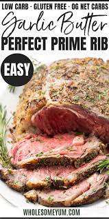 Perfect Garlic Butter Prime Rib Roast Recipe Prime Rib Roast Recipe Rib Roast Recipe Prime Rib Recipe
