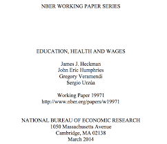 Heckman James J John Eric Humphries Greg Veramendi And Sergio S Urzua 2014 Education Health And Wages Nber Wo Economic Research Education Research