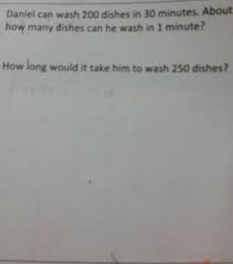 1 hr → 60 min. Daniel Can Wash 200 Dishes In 30 Minutes About How Many Dishes Can He Wash In 1 Minute How Long Brainly Com