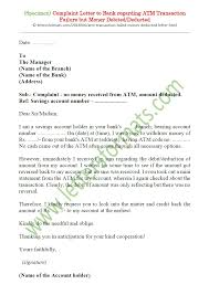 Request you to kindly contact your bank branch or customer care for more information on the issuance of the atm / debit card. Atm Transaction Failed Money Deducted Complaint Letter To Bank