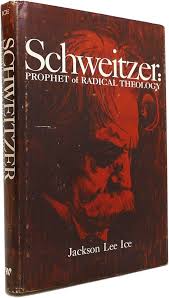 Amazon.com: Schweitzer: prophet of radical theology: 9780664209063: Jackson  Lee Ice: Books