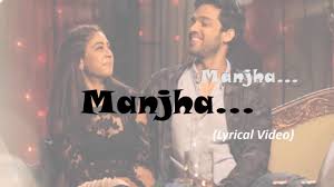 #serial #love #kaisi yeh yaariyan. Manjha Hd Lyrical Song Kaisi Yeh Yaariaan Season 3 Manan Youtube