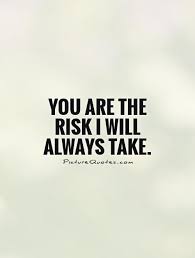 Risk Taking Quotes Of Love. QuotesGram via Relatably.com