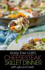 Low Carb Cheesesteak Skillet Using Ground Beef In Only 30 Minutes Recipe Low Carb Recipes Dessert Low Carb Meals Easy Low Sugar Recipes